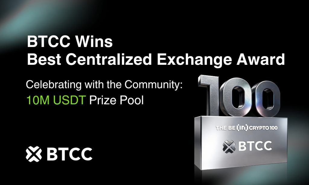 BTCC Exchange Wins Best Centralized Exchange (Community Choice) At BeInCrypto 100 Awards 2025 BTCC Exchange Wins Best Centralized Exchange (Community Choice) At BeInCrypto 100 Awards 2025