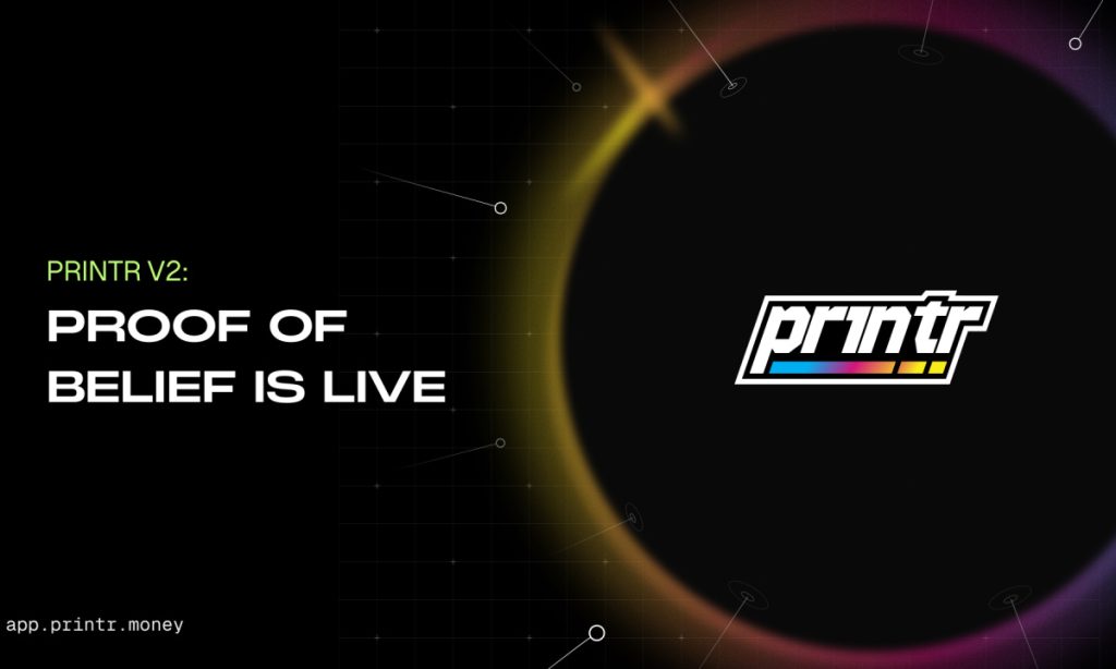 Printr Launches V2 Platform Update With Five Fee Models And On-Chain Proof Of Belief Staking Printr Launches V2 Platform Update With Five Fee Models And On-Chain Proof Of Belief Staking